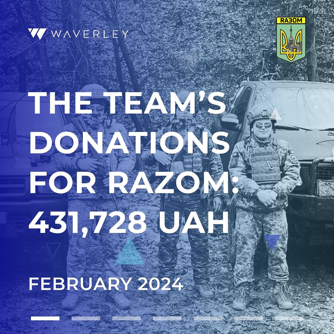 В лютому 2024 року учасники команди Waverley та їхньої спільноти пожертвували суму понад 430,000 гривень на користь своїх благодійних ініціатив. Усі кошти були передані на потреби української армії. 